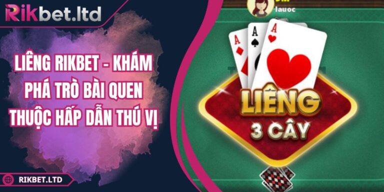 Liêng RIKBET – Khám Phá Trò Bài Quen Thuộc Hấp Dẫn Thú Vị 2 Liêng RIKBET – Khám Phá Trò Bài Quen Thuộc Hấp Dẫn Thú Vị