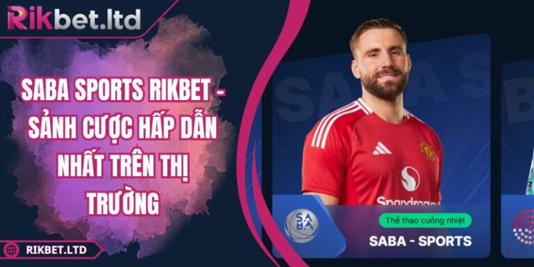 Saba Sports RIKBET – Sảnh Cược Hấp Dẫn Nhất Trên Thị Trường 7 Saba Sports RIKBET – Sảnh Cược Hấp Dẫn Nhất Trên Thị Trường
